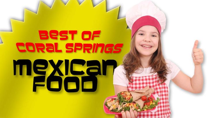 POLL: Vote for the Best Mexican Restaurant in Coral Springs POLL: Vote for the Best Mexican Restaurant in Coral Springs