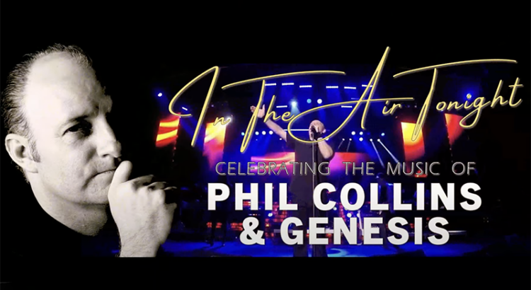 Ticket Alert: Celebrate the Music of Phil Collins and Genesis with “In the Air Tonight”